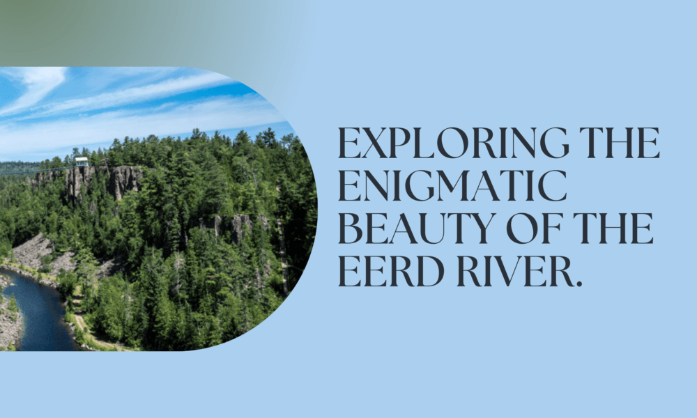 Exploring the Enigmatic Beauty of the Eerd River.