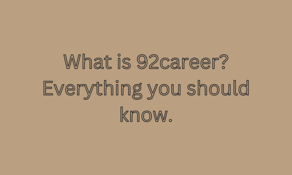 What is 92career Everything you should know.