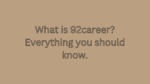 What is 92career Everything you should know.