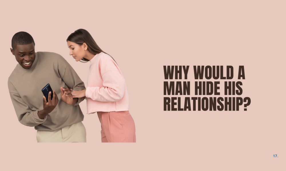 Why would a man hide his relationship