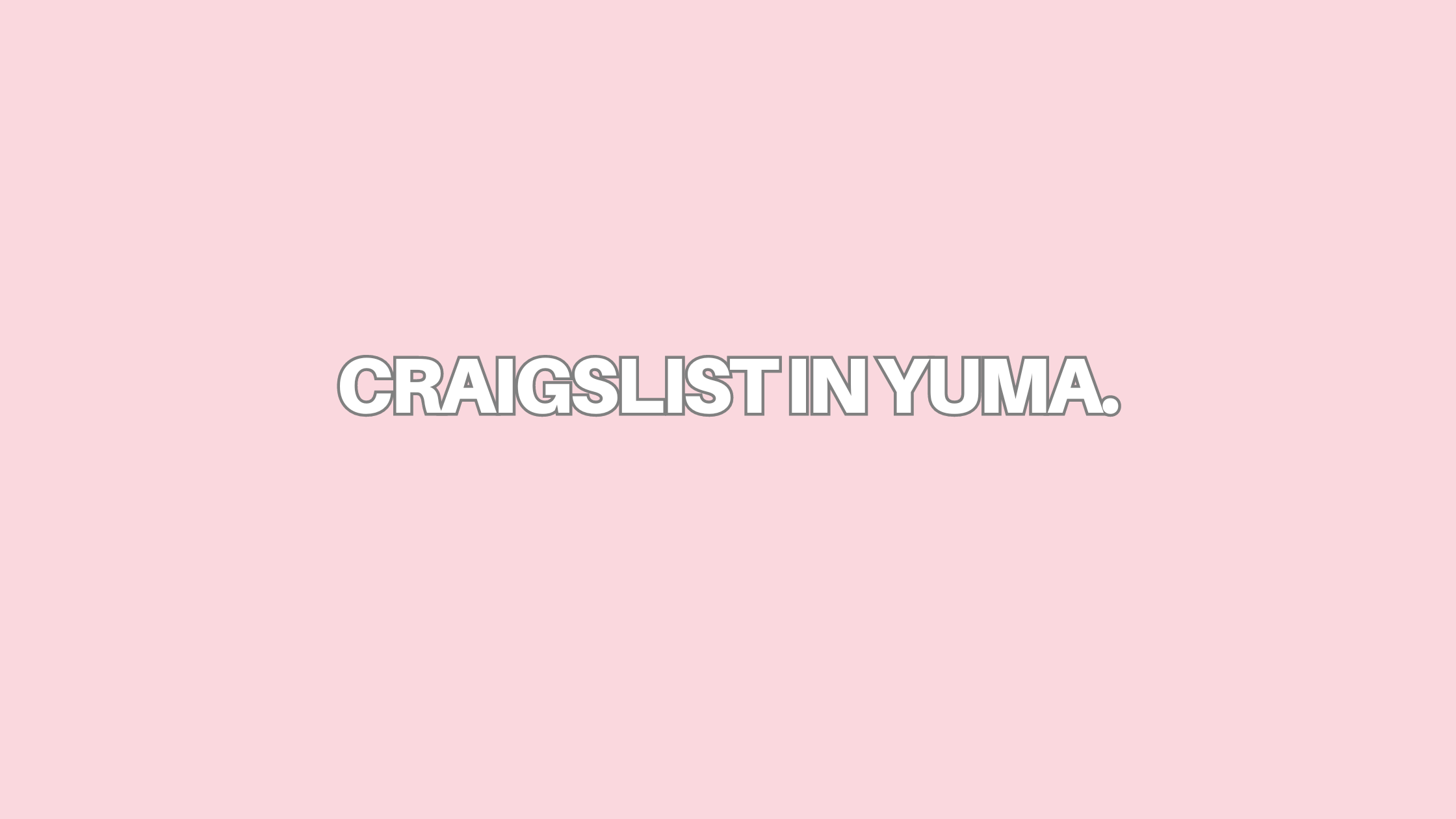 Craigslist in Yuma. MELTBLOGS