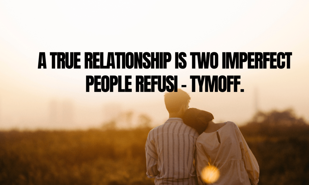 A True relationship is two Imperfect People Refusi - tymoff