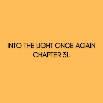 Into the light once again chapter 31